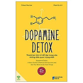 Sách Dopamine detox: Thanh lọc tâm trí để tập trung vào những điều quan trọng nhất - Thibaut Meurisse - 