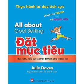 Thực Hành Tư Duy Tích Cực: All About Goal Setting - Đặt Mục Tiêu - NXB Phụ Nữ
