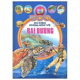 Sách 500 Dữ Kiện Khoa Học Về Đại Dương - Dương Hoa