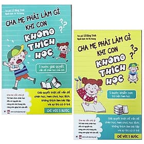 Combo 2 cuốn Cha Mẹ Phải Làm Gì Khi Con Không Thích Học - Chà