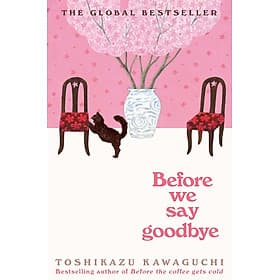 Sách Ngoại Văn - Before We Say Goodbye (Hardcover by Toshikazu Kawaguchi (Author)) - Sawaguchi Tamami