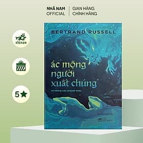 Ác mộng người xuất chúng và những câu chuyện khác (Bertrand Russell) (Nhã Nam Official) - Chuyện