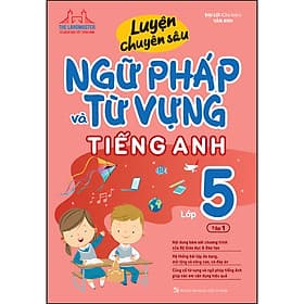 Sách Luyện Chuyên Sâu Ngữ Pháp Và Từ Vựng Tiếng Anh Lớp 5 Tập 1 - Minh Minh
