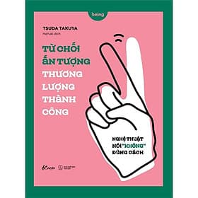 Từ Chối Ấn Tượng - Thương Lượng Thành Công - Nghệ Thuật Nói KHÔNG Đúng Cách - Tsuda Takuya - AZ Việt Nam - Việt Dung