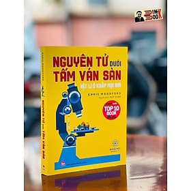 NGUYÊN TỬ DƯỚI TẤM VÁN SÀN – Vật lý ở khắp mọi nơi – Huy Toàn dịch –NXB Kim Đồng – tủ sách Tác phẩm chọn lọc - Nguyên