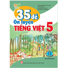 35 Đề ôn luyện Tiếng Việt 5 - tập 1 (Kết nối tri thức với cuộc sống) - Tri Thức