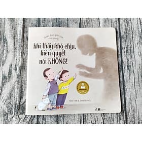 Giáo Dục Giới Tính Nhi Đồng - Khi Thấy Khó Chịu Kiên Quyết Nói Không - Nhã Nam