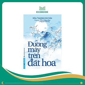 Sách Đường mây trên đất hoa - Hòa Thượng Hư Vân, Thích Hằng Đạt, Nguyên Phong - Vân Phong