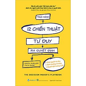 Sách Thực Hành 12 Chiến Thuật Tư Duy Ra Quyết Định - Duy Văn