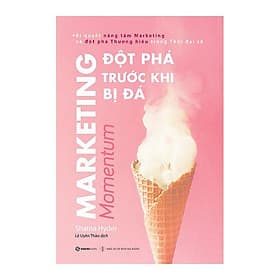 Sách Marketing - Đột Phá Trước Khi Bị Đá - Saigon Books