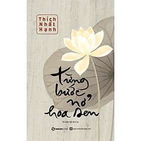 Từng Bước Nở Hoa Sen - Thích Nhất Hạnh - Saigon Books