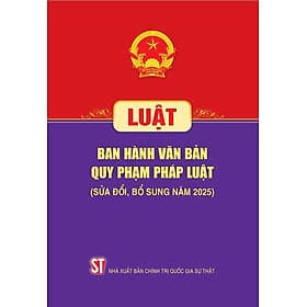 Luật Ban hành văn bản quy phạm pháp luật ( sửa đổi, bổ sung năm 2025)