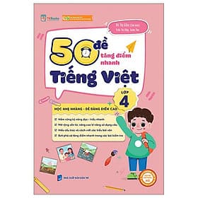 50 Đề Tăng Điểm Nhanh Tiếng Việt 4 (Theo Chương Trình Của Bộ Sách Kết Nối Tri Thức Với Cuộc Sống) - Tri Thức