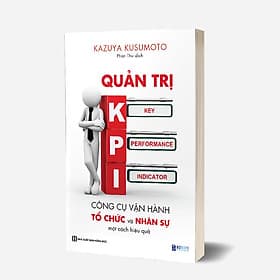 Quản trị KPI: Công cụ vận hành và tổ chức nhân sự một cách hiệu quả