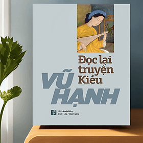Đọc Lại Truyện Kiều - Vũ Hạnh (VHVN) - Hạ