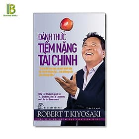Đánh Thức Tiềm Năng Tài Chính - Tác Giả: Robert Kiyosaki - Robert Plomin