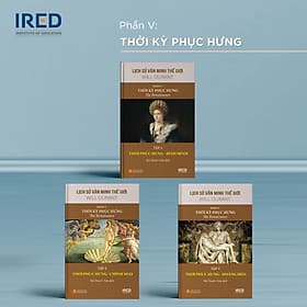 Phần V: Thời Kỳ Phục Hưng (thuộc Bộ sách LỊCH SỬ VĂN MINH THẾ GIỚI) - Will Durant - Bùi Thanh Châu dịch - (bìa cứng) - Phan Văn Kỳ