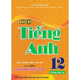 Bài Tập tiếng Anh 12 - Không Đáp Án (Dùng Kèm SGK Chân Trời Sáng Tạo) (HA) - An