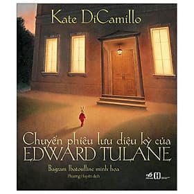 Chuyến Phiêu Lưu Kỳ Diệu Của Edward Tulane - Kate DiCamillo - Phương Huyên dịch - (bìa mềm) - 