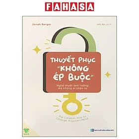 Thuyết Phục "Không Ép Buộc" - Nghệ Thuật Ảnh Hưởng Mà Không Ai Nhận Ra - Thu