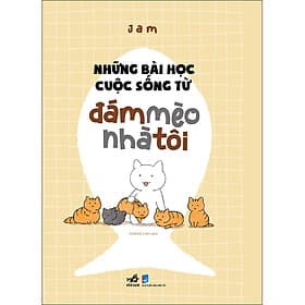 Sách Những bài học cuộc sống từ đám mèo nhà tôi - Nhã Nam