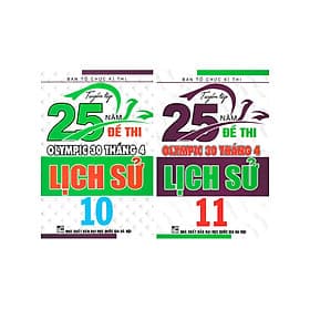 COMBO TUYỂN TẬP 25 NĂM ĐỀ THI OLYMPIC 30 THÁNG 4 LỊCH SỬ 10+11 - An Nam