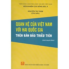 Quan Hệ Của Việt Nam Với Hai Quốc Gia Trên Bán Đảo Triều Tiên (Sách chuyên khảo) - Nhà xuất bản Larousse