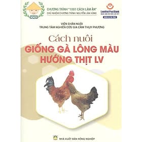 Cách Nuôi Giống Gà Lông Màu Hướng Thịt LV - NXB Nông Nghiệp - Gã