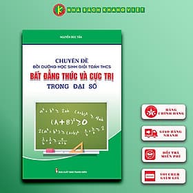 Sách Chuyên Đề Bồi Dưỡng Học Sinh Giỏi Toán THCS Bất Đẳng Thức & Cực Trị Trong Đại Số