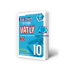 Giải thích và ôn luyện Vật Lý 10 (MG)