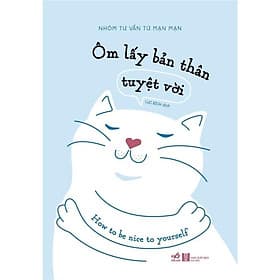 Ôm Lấy Bản Thân Tuyệt Vời (Nhóm Tư Vấn Từ Mạn Mạn) - Bản Quyền
