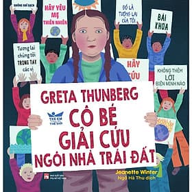 Greta Thunberg - Cô Bé Giải Cứu Ngôi Nhà Trái Đất - NXB Phụ Nữ - Nhã Nam