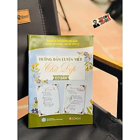 HƯỚNG DẪN LUYỆN VIẾT CHỮ ĐẸP CƠ BẢN - Nguyễn Thị Tuyết Sương Chủ biên - Đông A - Á Đông