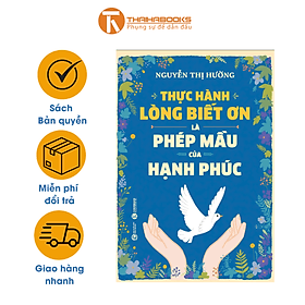 Thực hành lòng biết ơn là phép mầu của hạnh phúc - Long