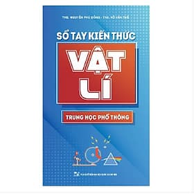 Sổ Tay Kiến Thức Vật Lý Trung Học Phổ Thông - Minh Thông