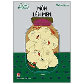 ẨM THỰC CHINH PHỤC THẾ GIỚI - MÓN LÊN MEN - Kim Chi