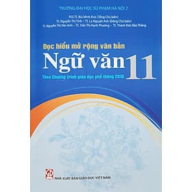 Sách Đọc hiểu mở rộng văn bản Ngữ văn 11 Theo Chương trình Giáo dục phổ thông 2018 - Văn
