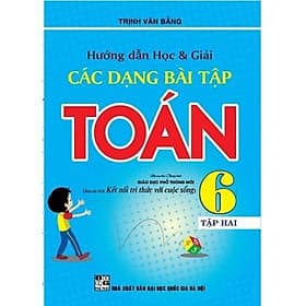 Hướng Dẫn Học Và Giải Các Dạng Bài Tập Toán Lớp 6 - Tập 2 - Bám Sát SGK Kết Nối Tri Thức Với Cuộc Sống - Hồng Ân - An
