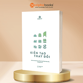 Kiến Tạo Thay Đổi - Hành Trình Kiến Tạo Những Cộng Đồng Đáng Sống Ở Đông Nam Á - Alpha Books - A Nam