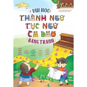 Sách Vui học Thành Ngữ Tục Ngữ Ca Dao Bằng Tranh - 