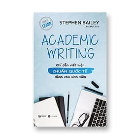Academic Writing: Chỉ dẫn viết luận chuẩn quốc tế dành cho sinh viên - Thái Hà