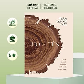 Họ và tên: Một lịch sử nhìn từ danh tính người Việt (Trần Quang Đức) (Nhã Nam Official) - Trần Quang Đức