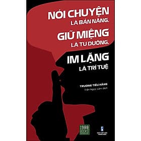 Nói Chuyện Là Bản Năng, Giữ Miệng Là Tu Dưỡng, Im Lặng Là Trí Tuệ - Bản Quyền - Chuyện