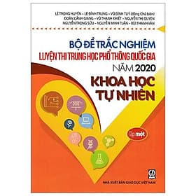 Bộ Đề Trắc Nghiệm Luyện Thi THPT Quốc Gia 2020 - Khoa Học Tự Nhiên - Tập 1 - Tái Bản - G