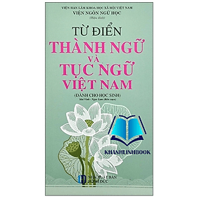 Từ Điển Thành Ngữ Và Tục Ngữ Việt Nam ( dành cho học sinh ) - 