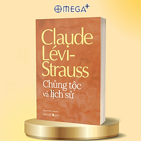 Chủng Tộc Và Lịch Sử - Claude Lévi-Strauss - Omega Plus