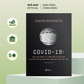 COVID 19: Đại dịch đáng lẽ không bao giờ xảy ra và làm cách nào để ngăn chặn đại dịch kế tiếp - Nhã Nam Official - Nhã Nam