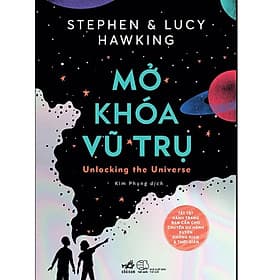 Mở Khóa Vũ Trụ (Stephen Hawking - Lucy Hawking) - Vũ