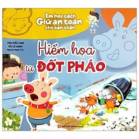 Em Học Cách Giữ An Toàn Cho Bản Thân: Hiểm Họa Từ Đốt Pháo - Bản Quyền - Long