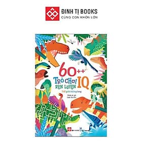 60++ Trò Chơi Rèn Luyện IQ - Thế Giới Khủng Long - Đinh Tị Books - Long